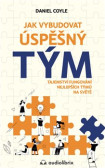 Jak vybudovat úspěšný tým Jak vybudovat úspěšný tým