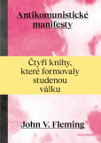 Antikomunistické manifesty - Čtyři knihy, které formovaly studenou válku Antikomunistické manifesty - Čtyři knihy, které formovaly studenou válku