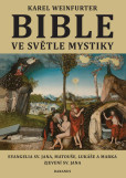 Bible ve světle mystiky - Evangelium sv. Jana, Matouše, Lukáše a Marka, Zjevení sv. Jana Bible ve světle mystiky - Evangelium sv. Jana, Matouše, Lukáše a Marka, Zjevení sv. Jana