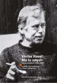 Václav Havel - Má to smysl Václav Havel - Má to smysl
