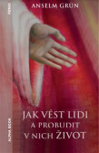 Jak vést lidi a probudit v nich život Jak vést lidi a probudit v nich život