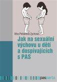 Jak na sexuální výchovu u dětí a dospívajících s PAS Jak na sexuální výchovu u dětí a dospívajících s PAS