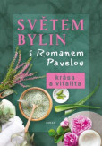 Světem bylin s Romanem Pavelou - Krása a vitalita Světem bylin s Romanem Pavelou - Krása a vitalita