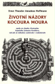 Životní názory kocoura Moura spolu se zlomky životopisu kapelníka Johanna Kreislera, tak jak se náhodou zachovaly v makulatuře Životní názory kocoura Moura spolu se zlomky životopisu kapelníka Johanna Kreislera, tak jak se náhodou zachovaly v makulatuře