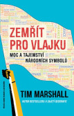 Zemřít pro vlajku - Moc a tajemství národních symbolů Zemřít pro vlajku - Moc a tajemství národních symbolů