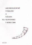 Archeologické  výskumy a nálezy na Slovensku v roku 2004