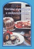 Varíme a pečieme v mikrovlnkách Varíme a pečieme v mikrovlnkách