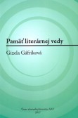Pamäť literárnej vedy - Gizela Gáfriková Pamäť literárnej vedy - Gizela Gáfriková