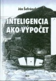 Inteligencia ako výpočet Inteligencia ako výpočet