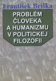 Problém človeka a humanizmu v politickej filozofii Problém človeka a humanizmu v politickej filozofii