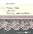 Tylové čipky z okolia Brezovej pod Bradlom Tylové čipky z okolia Brezovej pod Bradlom
