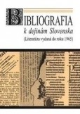 Bibliografia k dejinám Slovenska Bibliografia k dejinám Slovenska