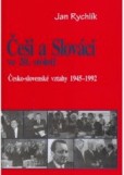 Češi a Slováci ve 20. století (2. zv.) Češi a Slováci ve 20. století (2. zv.)
