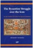 The Byzantine Struggle over the Icon On the Problem of Eastern European Symbolism The Byzantine Struggle over the Icon On the Problem of Eastern European Symbolism