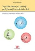 Využitie lopty pri rozvoji pohybovej koordinácie detí Využitie lopty pri rozvoji pohybovej koordinácie detí