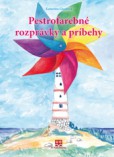 Pestrofarebné rozprávky a príbehy Pestrofarebné rozprávky a príbehy