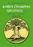 KOŘEN ČÍNSKÉHO QIGONGU 1 KOŘEN ČÍNSKÉHO QIGONGU 1