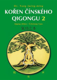 KOŘEN ČÍNSKÉHO QIGONGU 2 KOŘEN ČÍNSKÉHO QIGONGU 2