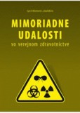 Mimoriadne udalosti vo verejnom zdravotníctve Mimoriadne udalosti vo verejnom zdravotníctve