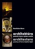 Architektúra, poézia tvaru rytmu svetla Architektúra, poézia tvaru rytmu svetla
