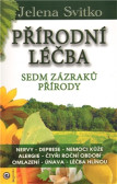 Přírodní léčba - Sedm zázraků přírody Přírodní léčba - Sedm zázraků přírody
