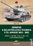 Obrnená a delostrelecká technika v čs. armáde 1952 – 1992 Obrnená a delostrelecká technika v čs. armáde 1952 – 1992
