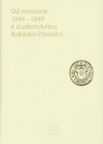 Od revolúcie 1848-1849 k dualistickému Rakúsko-Uhorsku Od revolúcie 1848-1849 k dualistickému Rakúsko-Uhorsku