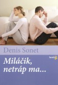 Miláčik, netráp ma... Miláčik, netráp ma...