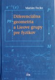 Diferenciálna geometria a Lieove grupy pre fyzikov Diferenciálna geometria a Lieove grupy pre fyzikov