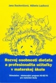 Rozvoj osobnosti dieťaťa a profesionalita učiteľky v materskej škole Rozvoj osobnosti dieťaťa a profesionalita učiteľky v materskej škole