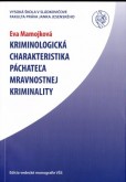 Kriminologická charakteristika páchateľa mravnostnej kriminality Kriminologická charakteristika páchateľa mravnostnej kriminality