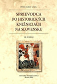 Sprievodca po historických knižniciach na Slovensku - III.zväzok