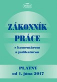 Zákonník práce 2017 s komentárom a judikatúrou platný od 1. júna 2017 Zákonník práce 2017 s komentárom a judikatúrou platný od 1. júna 2017