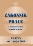 ZÁKONNÍK PRÁCE s komentárom a judikatúrou po poslednej novele platný od 1. mája 2018 ZÁKONNÍK PRÁCE s komentárom a judikatúrou po poslednej novele platný od 1. mája 2018