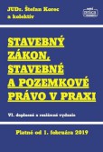 Stavebný zákon, stavebné a pozemkové právo v praxi - Platné od 1. februára 2019, 6. doplnené a rozšírené vydanie