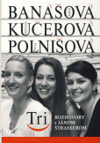 Tri - Adela Banášová, Adriana Kučerová, Petra Polnišová Tri - Adela Banášová, Adriana Kučerová, Petra Polnišová