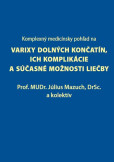Komplexný medicínsky pohľad na varixy dolných končatín, ich komplikácie a súčasné možnosti liečby Komplexný medicínsky pohľad na varixy dolných končatín, ich komplikácie a súčasné možnosti liečby