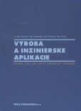 Výroba a inžinierske aplikácie Výroba a inžinierske aplikácie