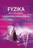 Fyzika pre 2. ročník gymnázia a 6. ročník gymnázia s osemročným štúdiom Fyzika pre 2. ročník gymnázia a 6. ročník gymnázia s osemročným štúdiom