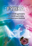 Fyzika pre 3. ročník gymnázia a 7. ročník gymnázia s osemročným štúdiom Fyzika pre 3. ročník gymnázia a 7. ročník gymnázia s osemročným štúdiom
