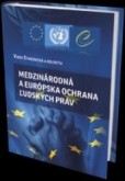 Medzinárodná a európska ochrana ľudských práv Medzinárodná a európska ochrana ľudských práv