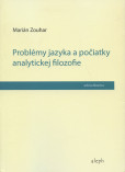 Problémy jazyka a počiatky analytickej filozofie Problémy jazyka a počiatky analytickej filozofie