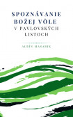 Spoznávanie Božej vôle v pavlovských listoch Spoznávanie Božej vôle v pavlovských listoch
