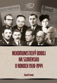 Nekomunistický odboj na Slovensku v rokoch 1938-1944 Nekomunistický odboj na Slovensku v rokoch 1938-1944