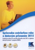 Sprievodca uzávierkou roka a daňovým priznaním 2015 Sprievodca uzávierkou roka a daňovým priznaním 2015