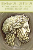 Výťah z Filippských dejín Pompeia Troga I-XVI Výťah z Filippských dejín Pompeia Troga I-XVI