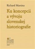 Ku koncepcii a vývoju slovenskej historiografie Ku koncepcii a vývoju slovenskej historiografie