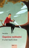 Úspešne nešťastní - O umení kaziť si život Úspešne nešťastní - O umení kaziť si život