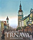 Trnava - prechádzka v čase Trnava - prechádzka v čase