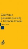 Zadržanie podozrivej osoby v trestnom konaní Zadržanie podozrivej osoby v trestnom konaní